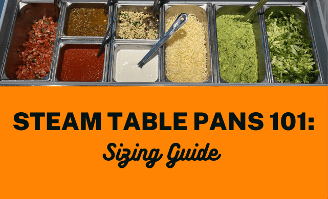 Steam Table Pans 101: Sizing Guide